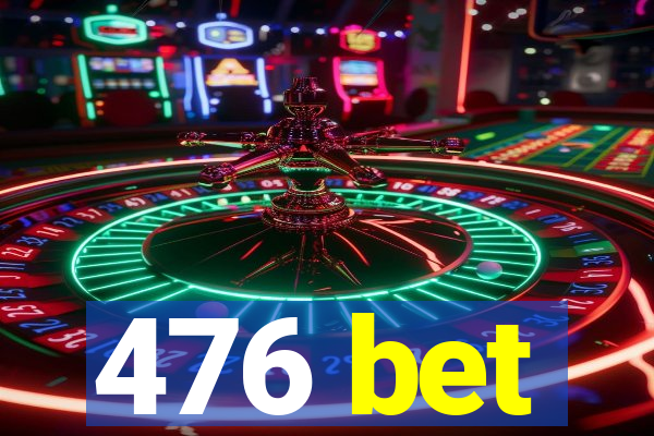 476 bet